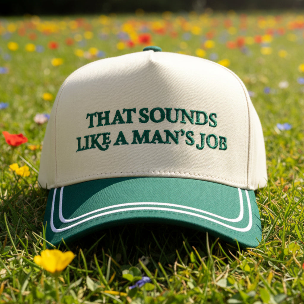 That Sounds Like a Man's Job Trucker Hat