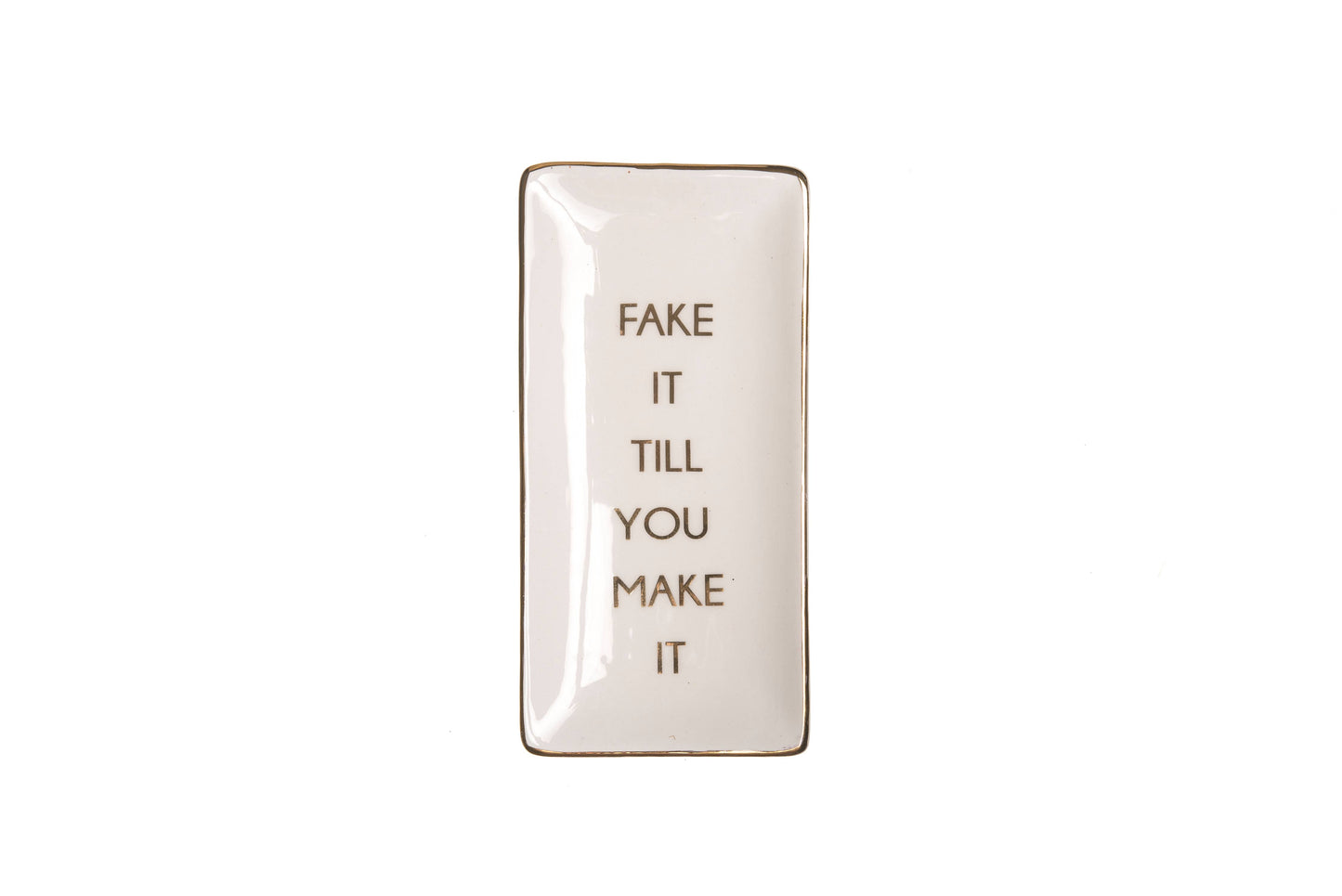 Trinket Tray, Fake It 'Til You Make It