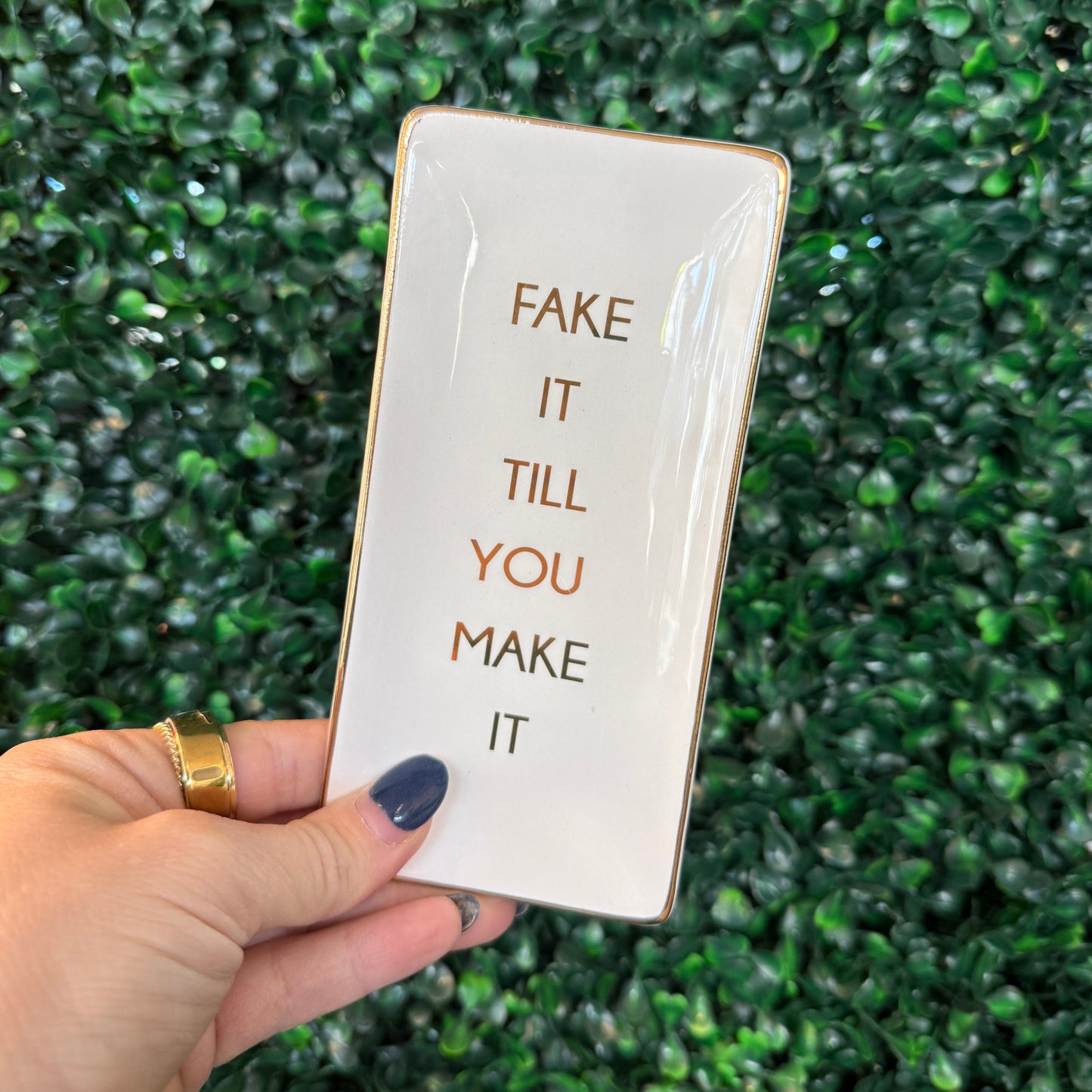 Trinket Tray, Fake It 'Til You Make It
