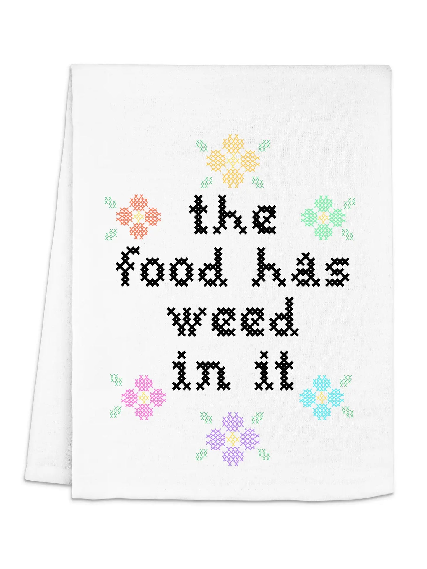 The Food Has Weed Tea Towel