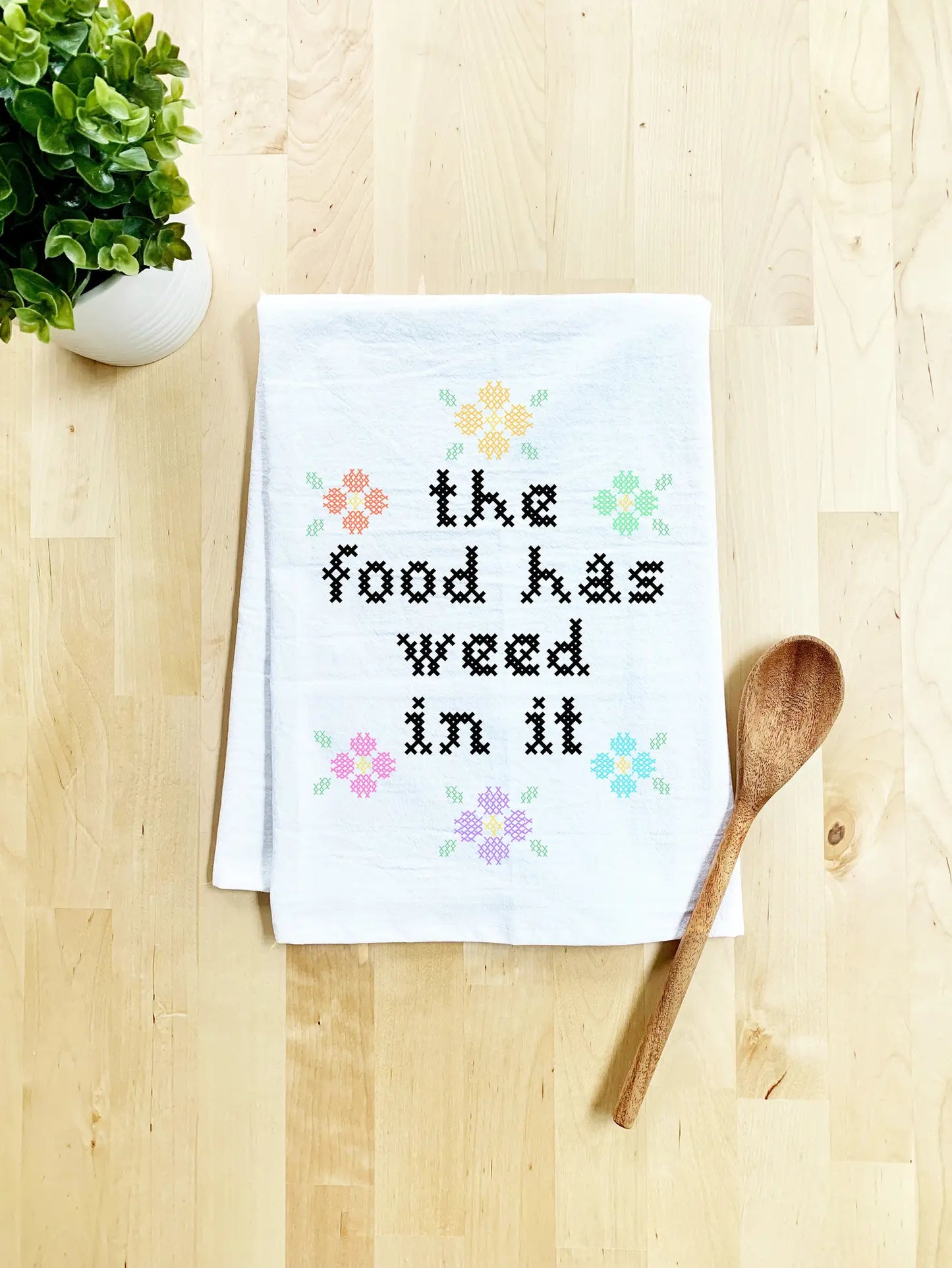 The Food Has Weed Tea Towel