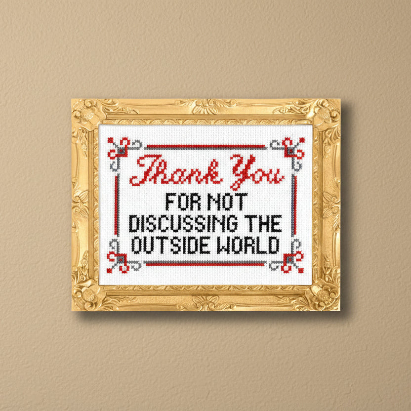 Thank You for Not Discussing the Outside World Cross Stitch Kit