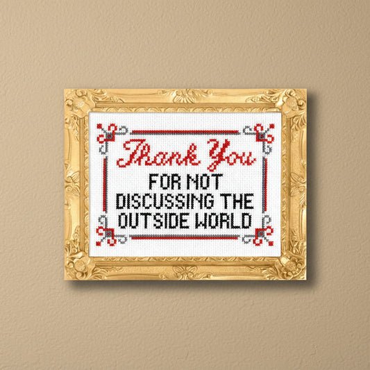 Thank You for Not Discussing the Outside World Cross Stitch Kit
