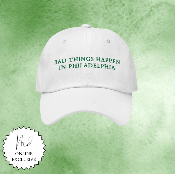 Bad Things Happen in Philadelphia Hat