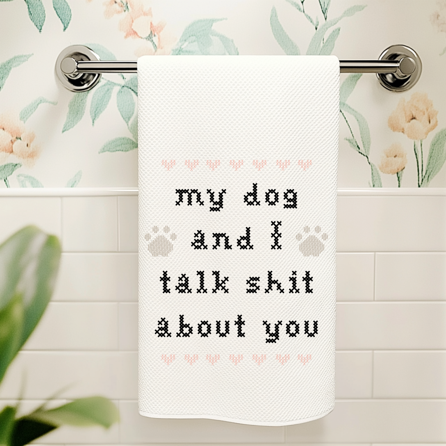 Colorful Cross Stitch Towels - Dog & I Talk Shit About You